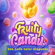 boa noite natal chegando